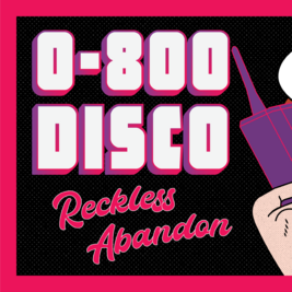 0800 DISCO // Reckless Abandon