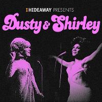 Hideaway Presents - Dusty and Shirley (Thursday)