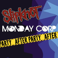 Monday Corp - feat Slipknot After Party. at Corporation