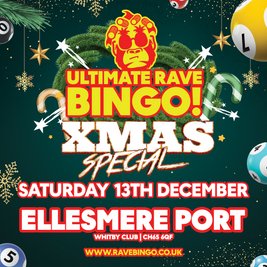 Ultimate Rave Bingo // Ellesmere Port // Saturday 13th December