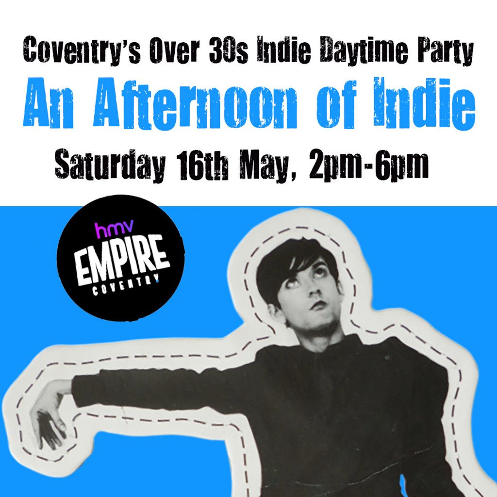 An Afternoon of Indie: COVENTRY, 3pm-7pm (Over 30s) *55% Sold*