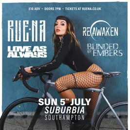 Ruena, Love As Always, Reawaken and Blinded By Embers