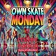 Own Skate Mondays Event Title Pic