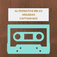 Alternative Milks - Argadas - Captain Gas at The Louisiana