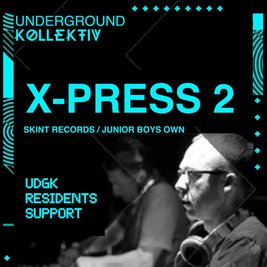 Underground Kollektiv present........X-Press 2