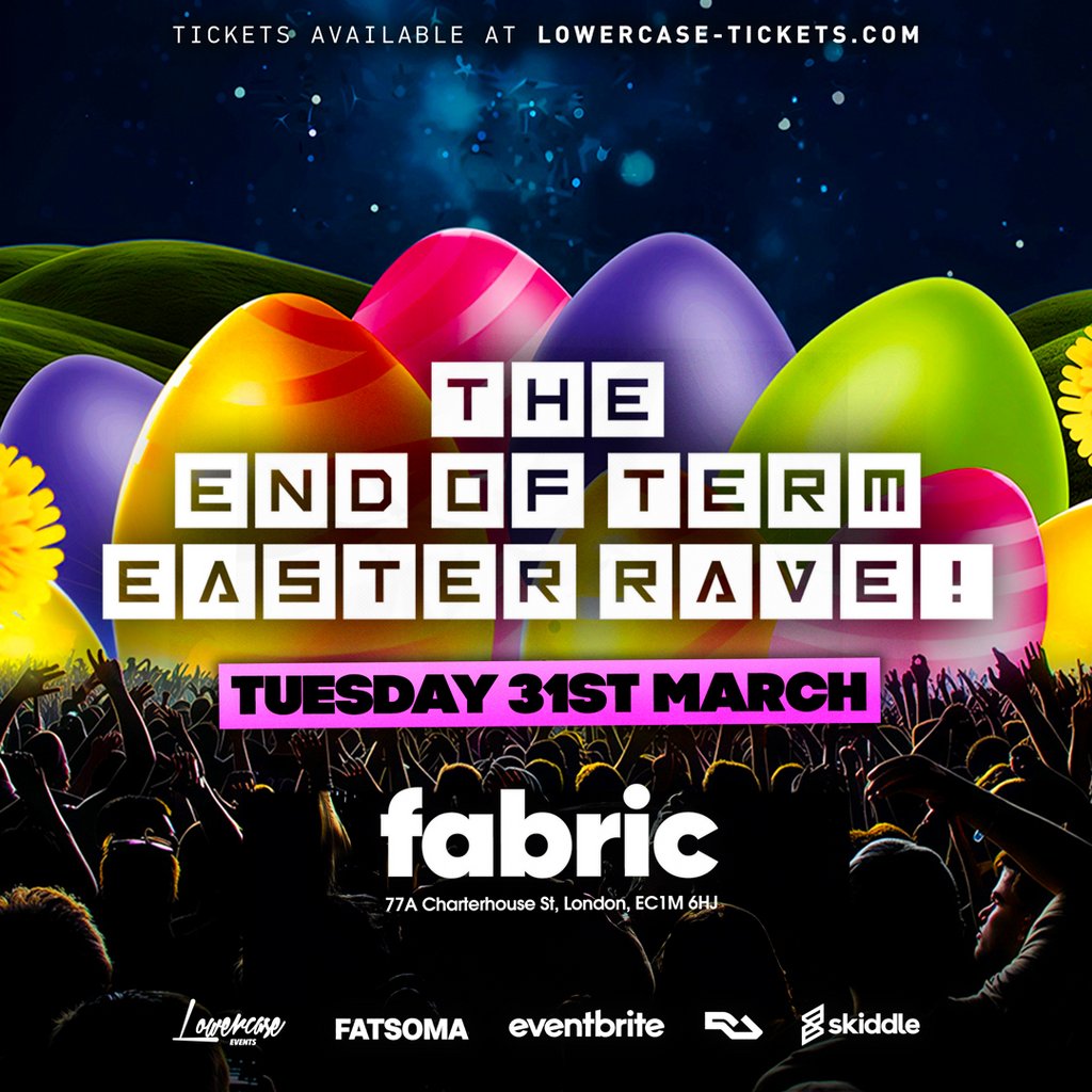 The End of Term Easter Rave @ Fabric