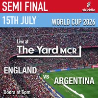 ENGLAND vs ARGENTINA - World Cup Semi Final Screening at The Yard Manchester