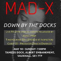 Mad-X ( Down by the Docks ) at Tamesis Dock