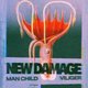 New Damage,  Manchild and Viliger