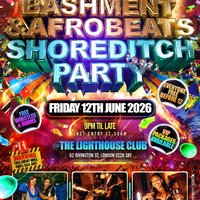 Bashment & Afrobeats Shoreditch Party - Everyone Free Before 12 at The Lighthouse Bar And Club