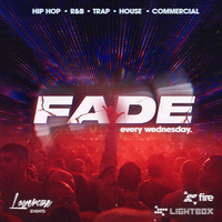 Fade Every Wednesday @ Fire & Lightbox London at Fire And Lightbox