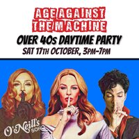 Age Against The Machine Daytime Party: Sat 17 October, 3-7pm (Over 40s)