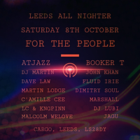 For The People: Leeds All Nighter For The People: Leeds All Nighter