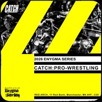 CATCH:Pro-Wrestling - 2026 Enygma Series at Red Arch, Manchester
