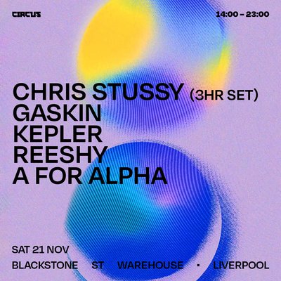 Circus Presents Chris Stussy Sat 21st Nov Liverpool