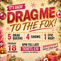Drag Me to the Fox - Christmas Extravaganza! at The Fox And Goose Pub