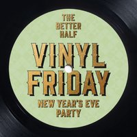 Vinyl Friday - New Year's Eve Party at the better half pub