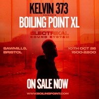 Kelvin 373 Presents: Boiling Point XL w/ Electrikal Soundsystem