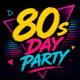 The 80's Day Party