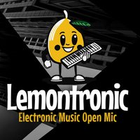 LEMONTRONIC - Electronic Open Mic Night at Down By Here