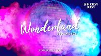 Wonderland: All Day Brunching All Night Dancing