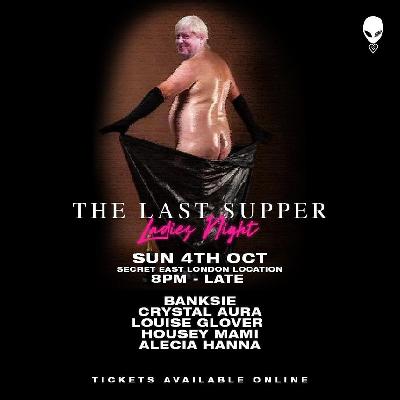 Last Supper - Ladies Night (Location Reveal - 07947497591)