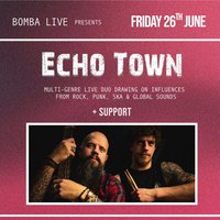 Bomba Live presents: ECHO TOWN - 26.06.26 - Exeter