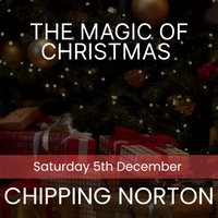 The Magic of Christmas - Chipping Norton