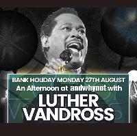 An Afternoon tribute with Luther Vandross at And Why Not