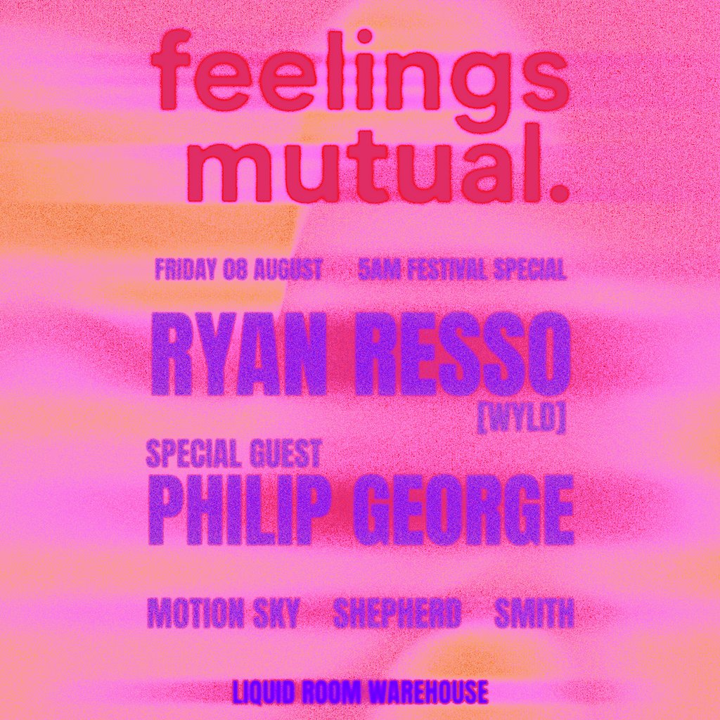 Ryan Resso [WYLD] + Philip George - Festival Party 5AM Special