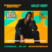 Ashley Henry - Freight Brixton Presents: Soul of the South
