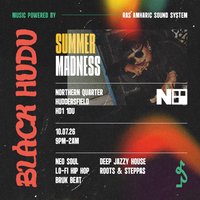 BLACK HUDU presents Summer Madness at Northern Quarter Huddersfield