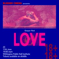 Bleeder Cinema Presents: Love at Withington Public Hall Institute