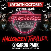 Tropicana Nights presents HALLOWEEN THRILLER at Garon Park