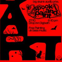 Big Skank Audio // Spook & Paint at The Drop Inn