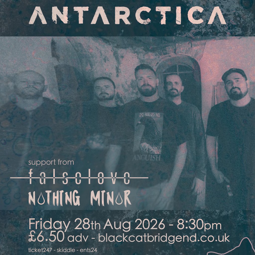 ANTARCTICA / FALSELOVE / NOTHING MINOR @Black Cat, Bridgend