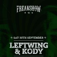 Freakshow with Leftwing & Kody Freakshow with Leftwing & Kody