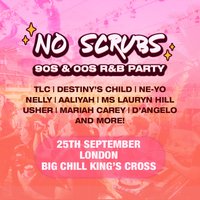 No Scrubs: 90s &amp; 00s R&amp;B Party (London)