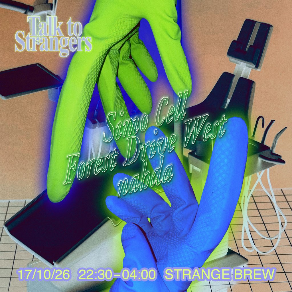 Talk to Strangers w/ Simo Cell, Forest Drive West & nahda