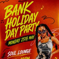 Bank Holiday Day Party (£5 B4 7PM With A Ticket) at Soul Lounge Clapham