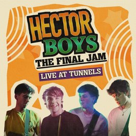 Hector Boys: The Final Jam @ Tunnels 04/07/26