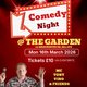 Comedy @ The  Garden Mon 16th  March 2026 Event Title Pic
