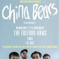 Northern Radar Presents China Bears at Fulford Arms