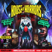 HOUSE OF HORRORS - 3 Floors to Hell ( Halloween Special ) at HAUS OF FUN, Liverpool