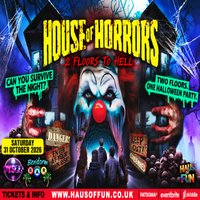 HOUSE OF HORRORS - 2 Floors to Hell ( Halloween Special ) at HAUS OF FUN, Liverpool