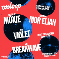 Moxie Pres. On Loop with Mor Elian, Violet & Breakwave Moxie Pres. On Loop with Mor Elian, Violet & Breakwave