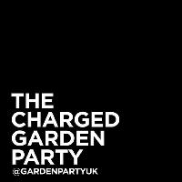 The Charged Garden Party (May Bank Holiday)