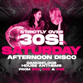Saturday Afternoon Disco - Strictly Over 30's