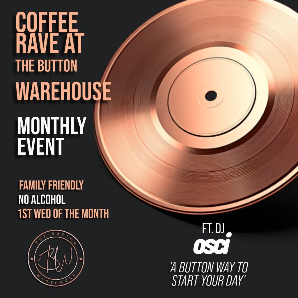 Button Before Breakfast Coffee Rave October at The Button Warehouse Button Entertainment Ltd, Macclesfield