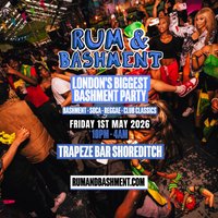 RUM & BASHMENT - Shoreditch's Wildest Biggest Bashment Party at Trapeze Bar